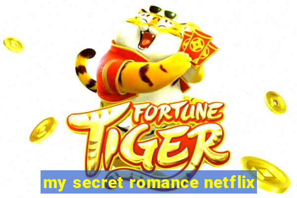 my secret romance netflix